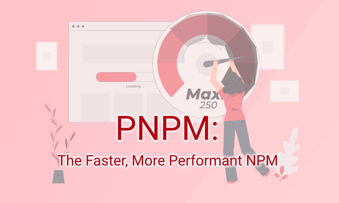 PNPM: The Faster, More Performant NPM